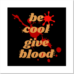 transfusion , be cool give blood Posters and Art